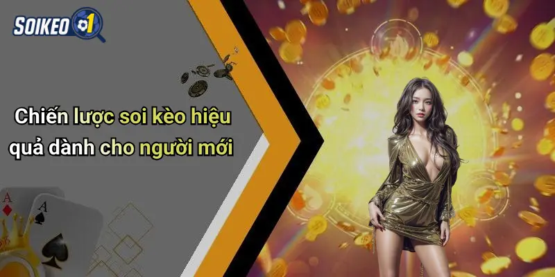 Chiến lược soi kèo hiệu quả dành cho người mới