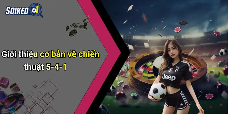 Giới thiệu cơ bản về chiến thuật 5-4-1