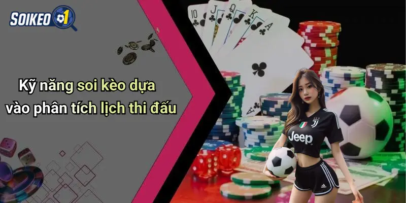 Kỹ năng soi kèo dựa vào phân tích lịch thi đấu