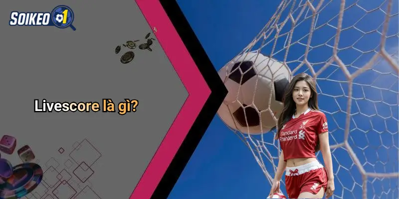 Livescore là gì?
