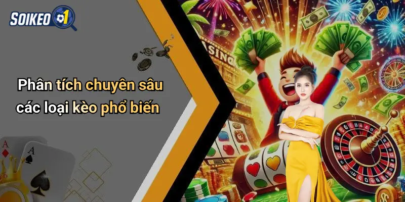 Phân tích chuyên sâu các loại kèo phổ biến