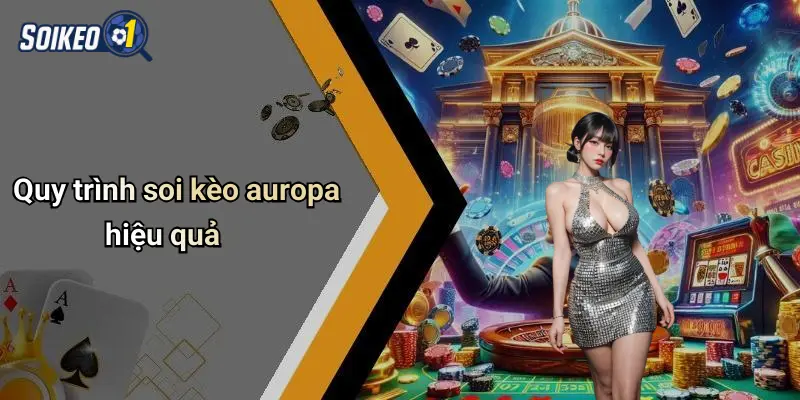 Quy trình soi kèo auropa hiệu quả