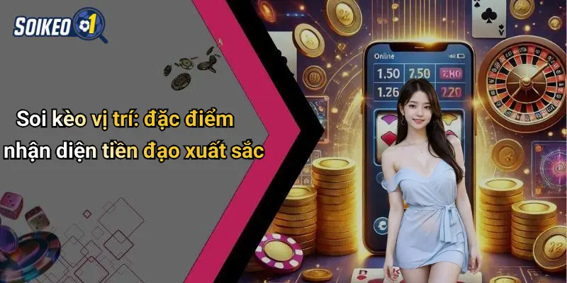 Soi kèo vị trí: đặc điểm nhận diện tiền đạo xuất sắc