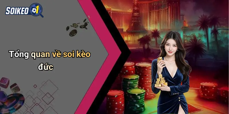 Tổng quan về soi kèo đức