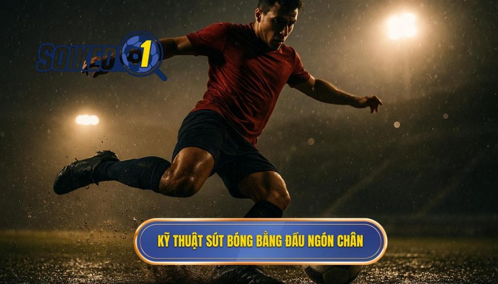 Kỹ thuật sút bóng bằng đầu ngón chân